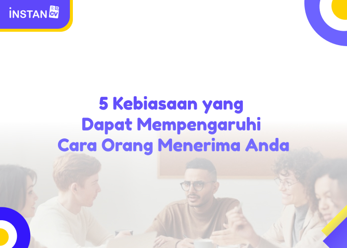5 Kebiasaan yang Dapat Mempengaruhi Cara Orang Menerima Anda