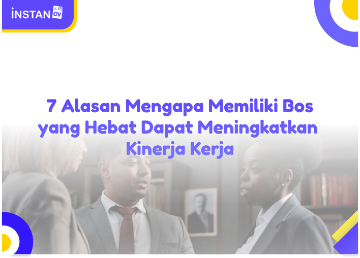 7 Alasan Mengapa Memiliki Bos yang Hebat Dapat Meningkatkan Kinerja Kerja