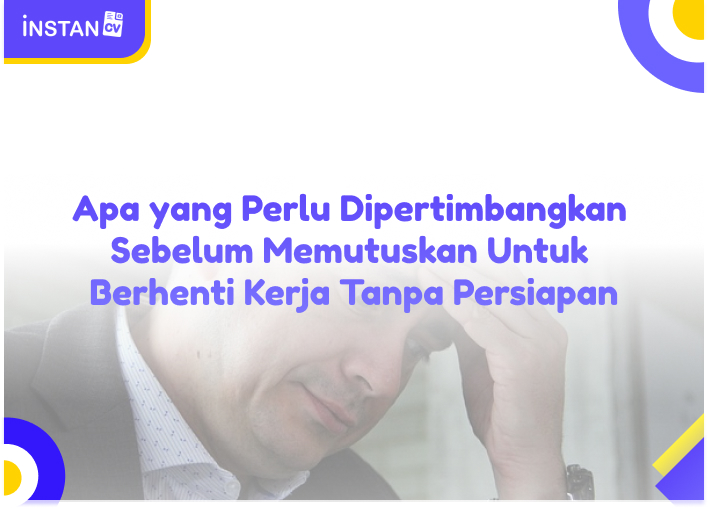Apa yang Perlu Dipertimbangkan Sebelum Memutuskan Untuk Berhenti Kerja Tanpa Persiapan