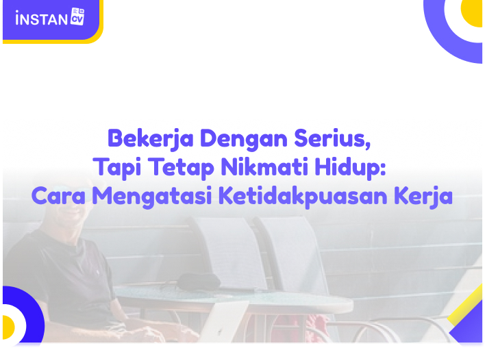 Bekerja Dengan Serius, Tapi Tetap Nikmati Hidup: Cara Mengatasi Ketidakpuasan Kerja
