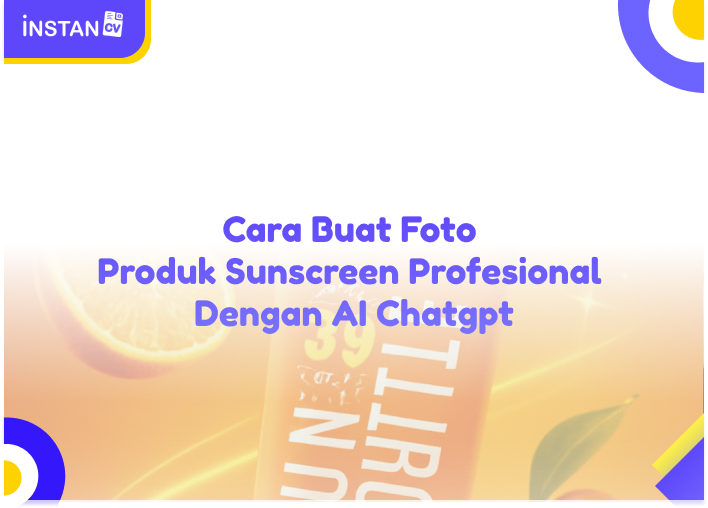 Cara Buat Foto Produk Sunscreen Profesional Dengan Chatgpt
