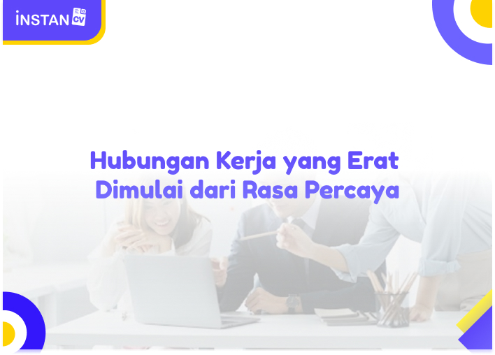 Hubungan Kerja yang Erat Dimulai dari Rasa Percaya