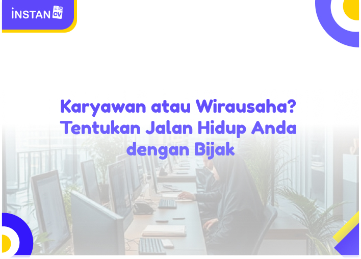 Karyawan atau Wirausaha? Tentukan Jalan Hidup Anda dengan Bijak