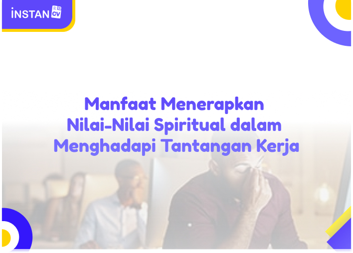 Manfaat Menerapkan Nilai-Nilai Spiritual dalam Menghadapi Tantangan Kerja