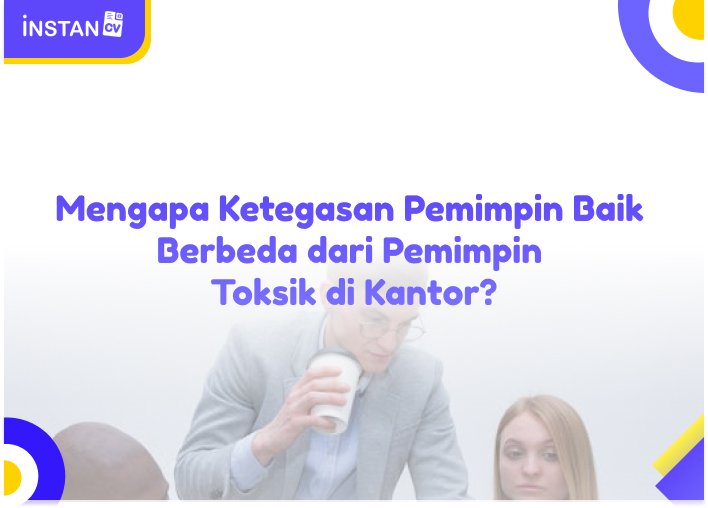 Mengapa Ketegasan Pemimpin Baik Berbeda dari Pemimpin Toksik di Kantor?
