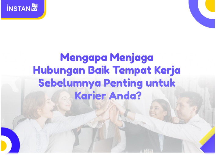 Mengapa Menjaga Hubungan Baik dengan Atasan dan Tempat Kerja Sebelumnya Penting untuk Karier Anda?