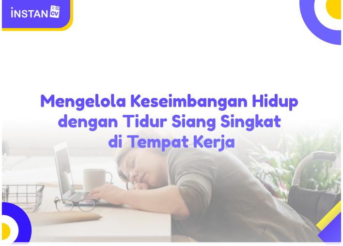 Mengelola Keseimbangan Hidup dengan Tidur Siang Singkat di Tempat Kerja