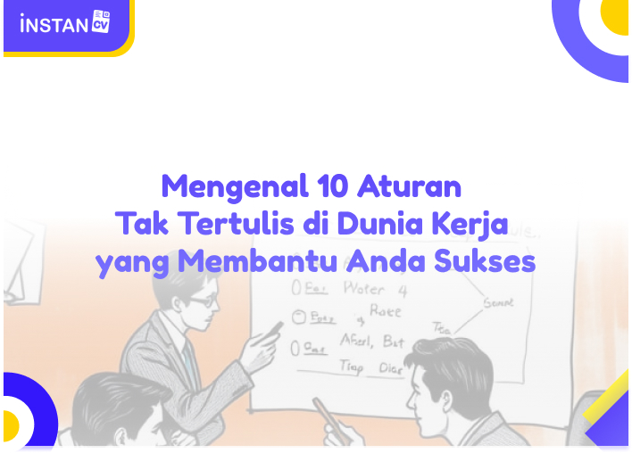 Mengenal 10 Aturan Tak Tertulis di Dunia Kerja yang Membantu Anda Sukses