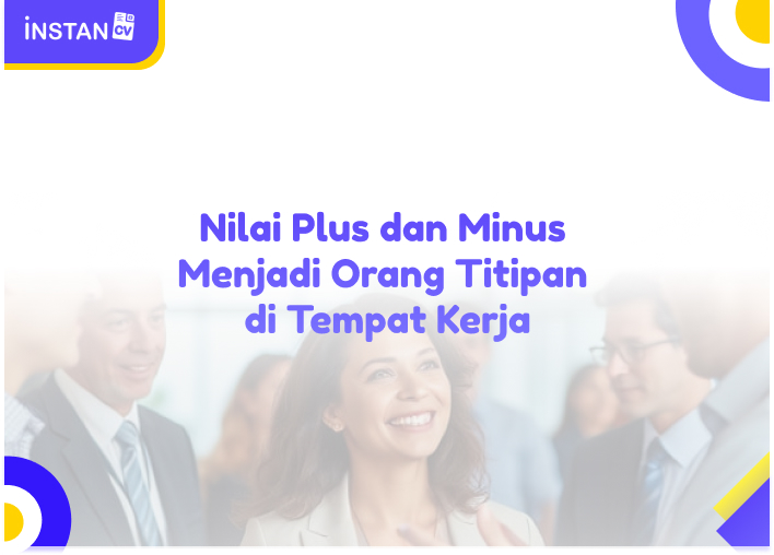 Nilai Plus dan Minus Menjadi Orang Titipan di Tempat Kerja
