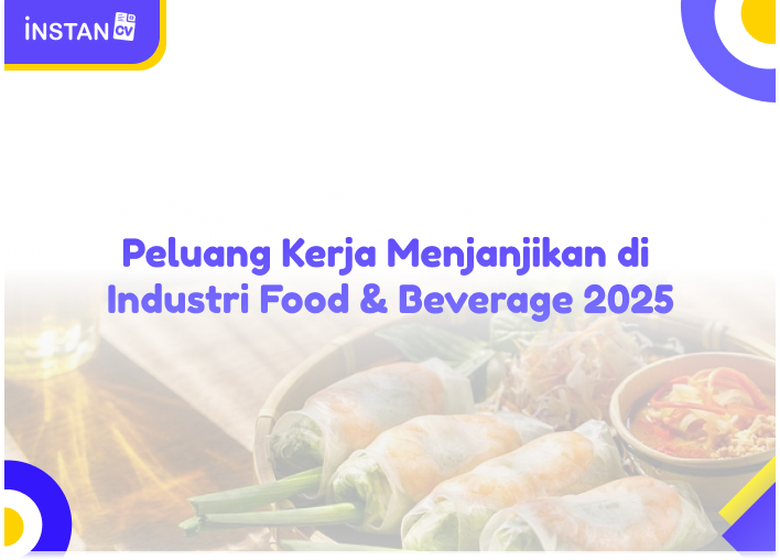 Peluang Kerja Menjanjikan di Industri Food & Beverage 2025