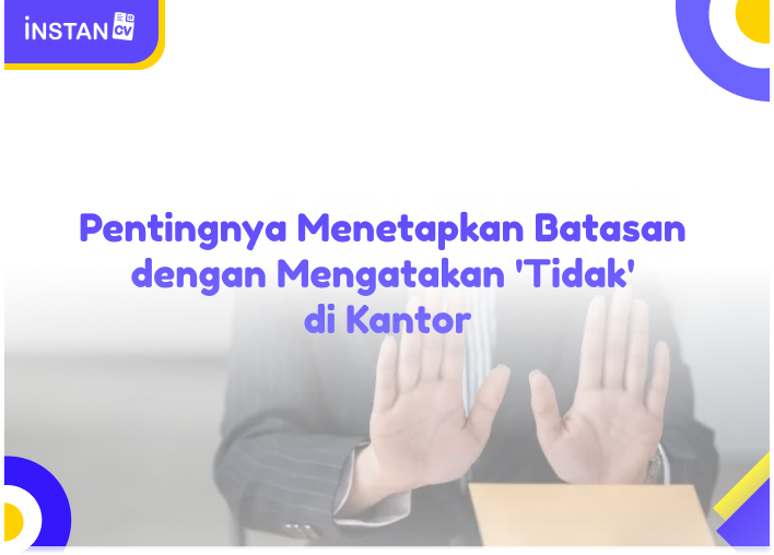 Pentingnya Menetapkan Batasan dengan Mengatakan 'Tidak' di Kantor