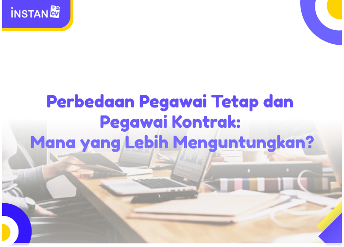 Perbedaan Pegawai Tetap dan Pegawai Kontrak: Mana yang Lebih Menguntungkan?