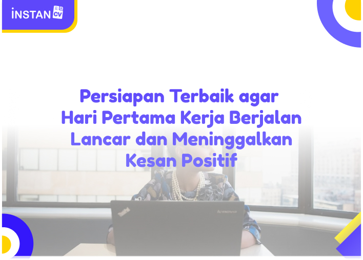 Persiapan Terbaik agar Hari Pertama Kerja Berjalan Lancar dan Meninggalkan Kesan Positif