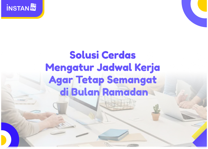 Solusi Cerdas Mengatur Jadwal Kerja Agar Tetap Semangat di Bulan Ramadan